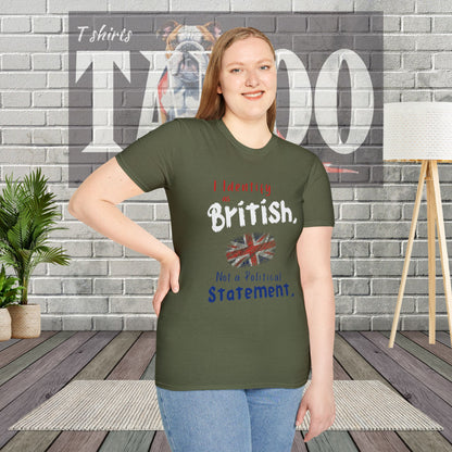 I Identify as British. Not a Political Statement. T-shirt
