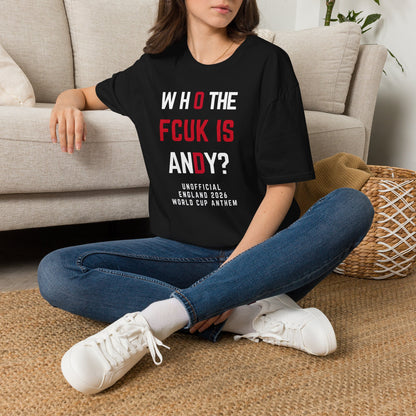 Who The FCUK Is Andy | England's Unofficial World Cup 2026 Anthem T-Shirt