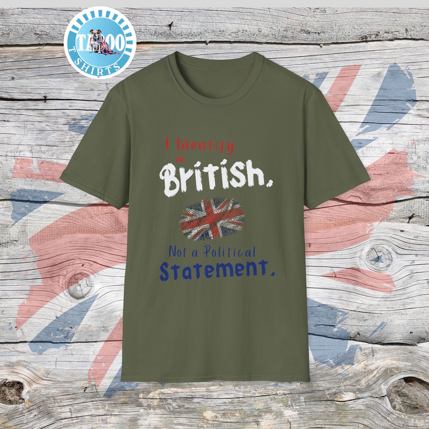 I Identify as British. Not a Political Statement. T-shirt