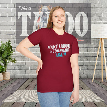 Make Labour Redundant Again T-Shirt – Bold, Political, and Unapologetic
