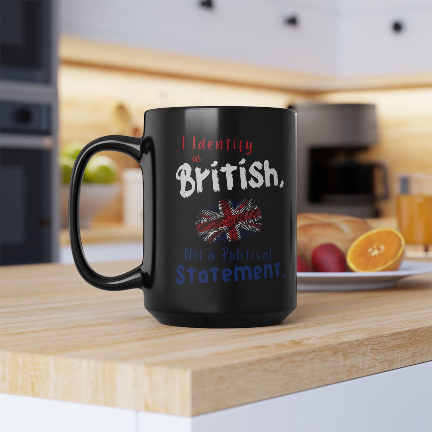 I Identify as British, Not a Political Statement | Black Coffee Mug