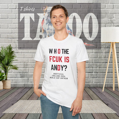 Who The FCUK Is Andy | England's Unofficial World Cup 2026 Anthem T-Shirt