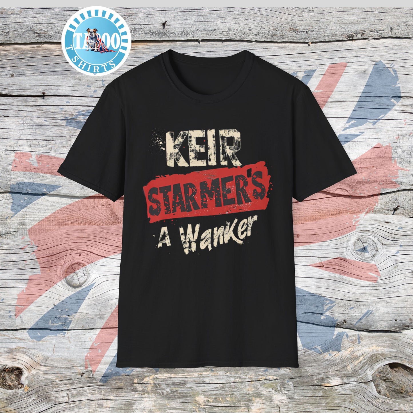 Keir Starmer T-Shirt – Brutally Honest, Politically Incorrect, 100% British Banter