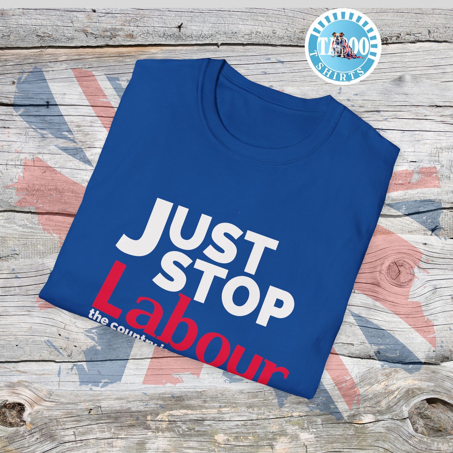 Just Stop Labour" Political T-Shirt – Reform UK Statement Tee for UK Politics Fans