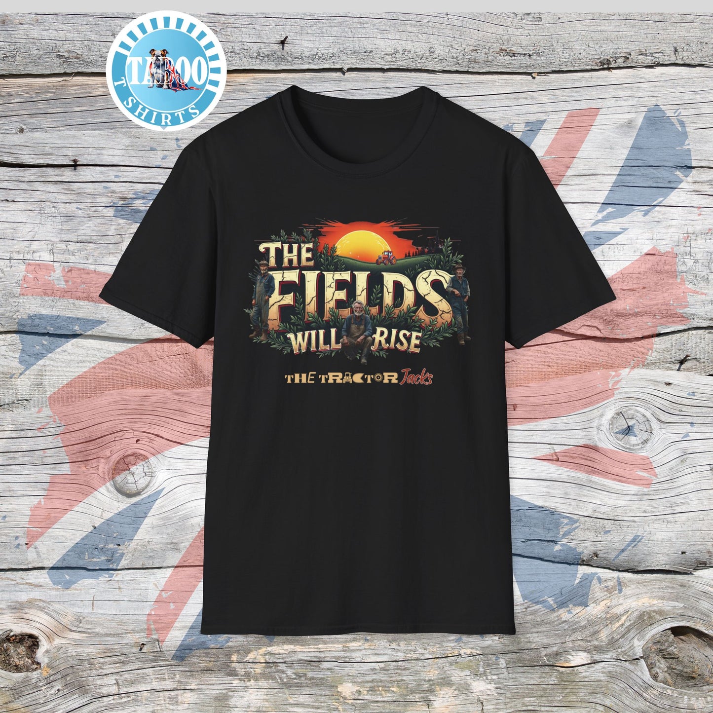 The Fields Will Rise  T-Shirt – The Tractor Jacks UK Farmers Statement Tee | Politics Fans