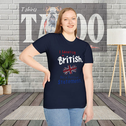 I Identify as British. Not a Political Statement. T-shirt