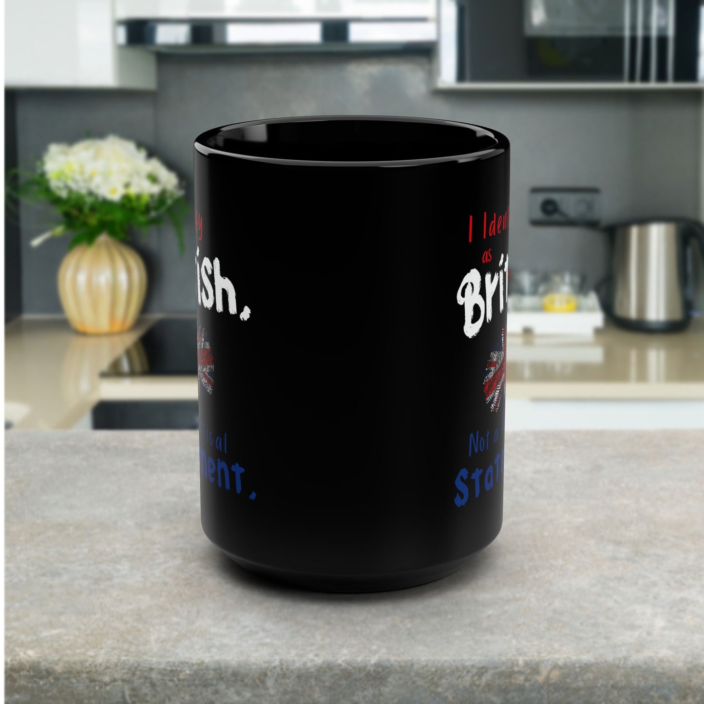 I Identify as British, Not a Political Statement | Black Coffee Mug