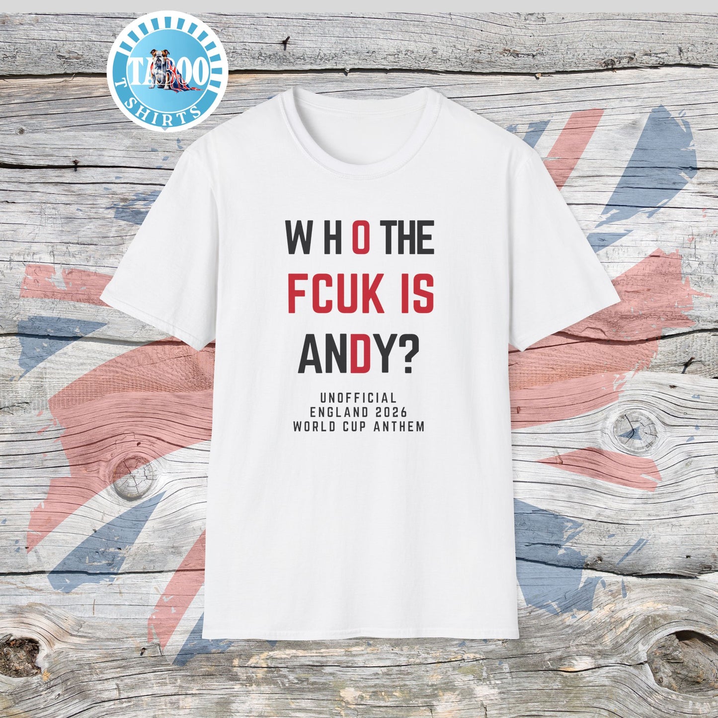 Who The FCUK Is Andy | England's Unofficial World Cup 2026 Anthem T-Shirt