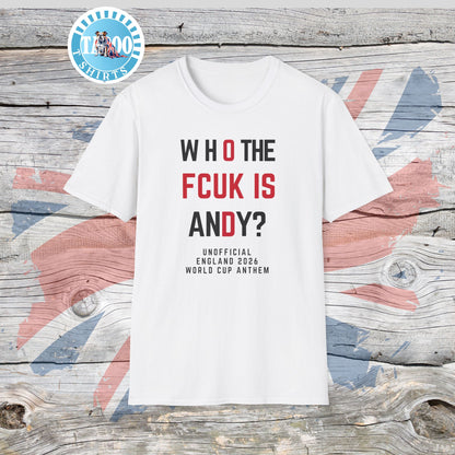 Who The FCUK Is Andy | England's Unofficial World Cup 2026 Anthem T-Shirt