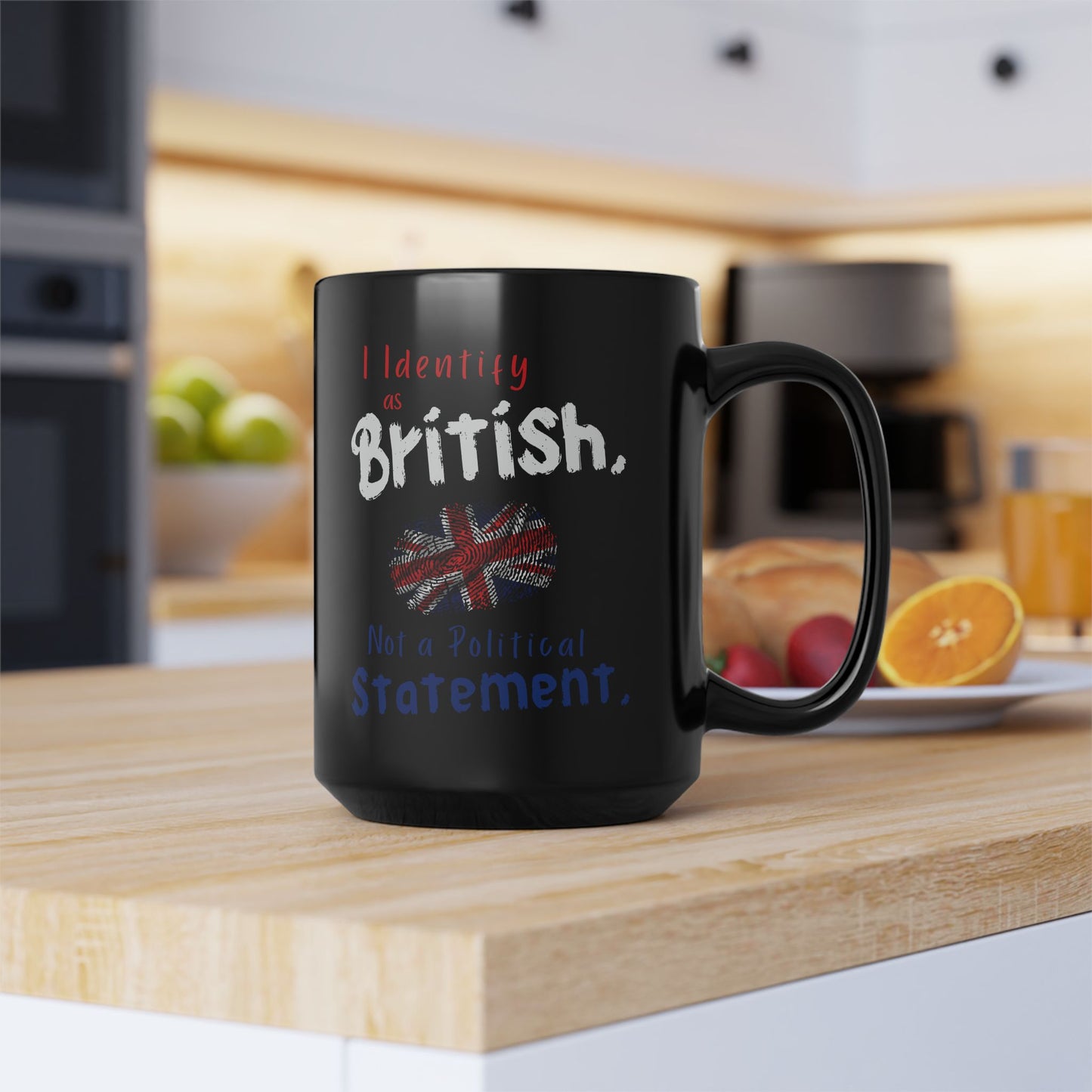 I Identify as British, Not a Political Statement | Black Coffee Mug