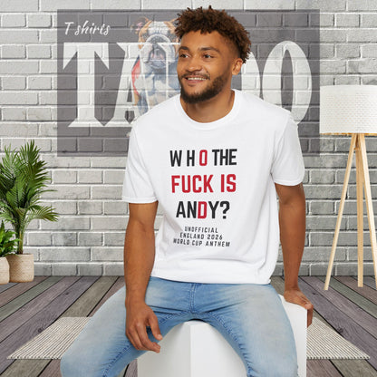 Who The Fuck Is Andy | England's Unofficial World Cup 2026 Anthem T-Shirt