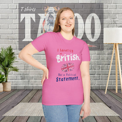 I Identify as British. Not a Political Statement. T-shirt