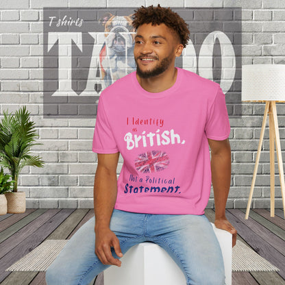 I Identify as British. Not a Political Statement. T-shirt