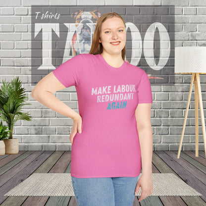 Make Labour Redundant Again T-Shirt – Bold, Political, and Unapologetic