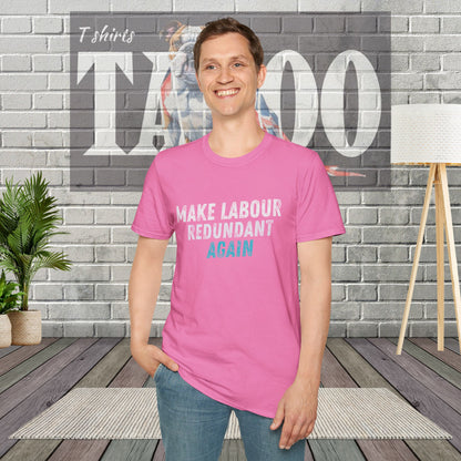 Make Labour Redundant Again T-Shirt – Bold, Political, and Unapologetic