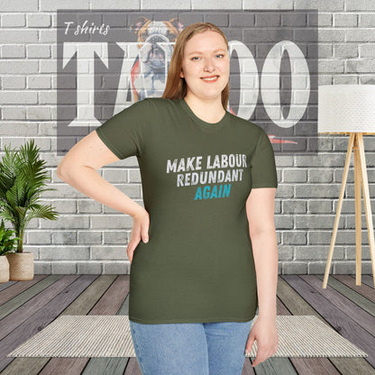 Make Labour Redundant Again T-Shirt – Bold, Political, and Unapologetic