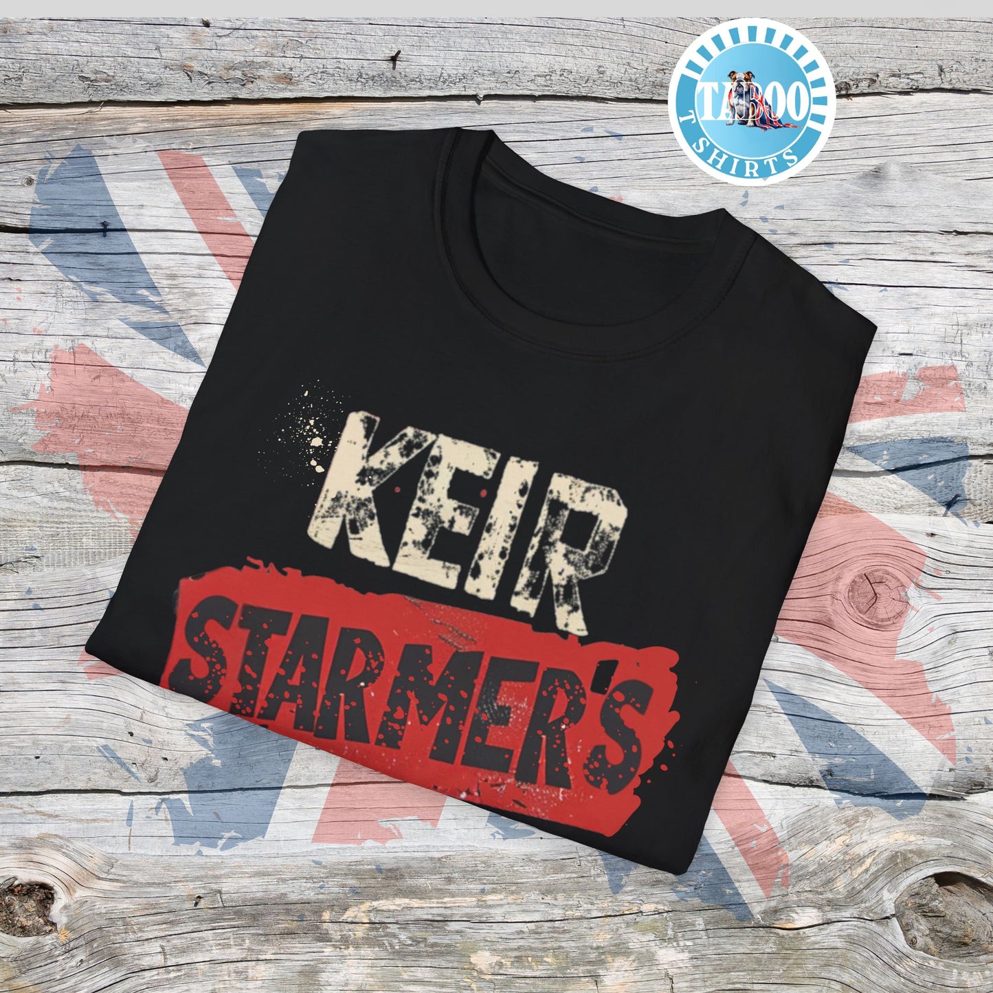 Keir Starmer T-Shirt – Brutally Honest, Politically Incorrect, 100% British Banter