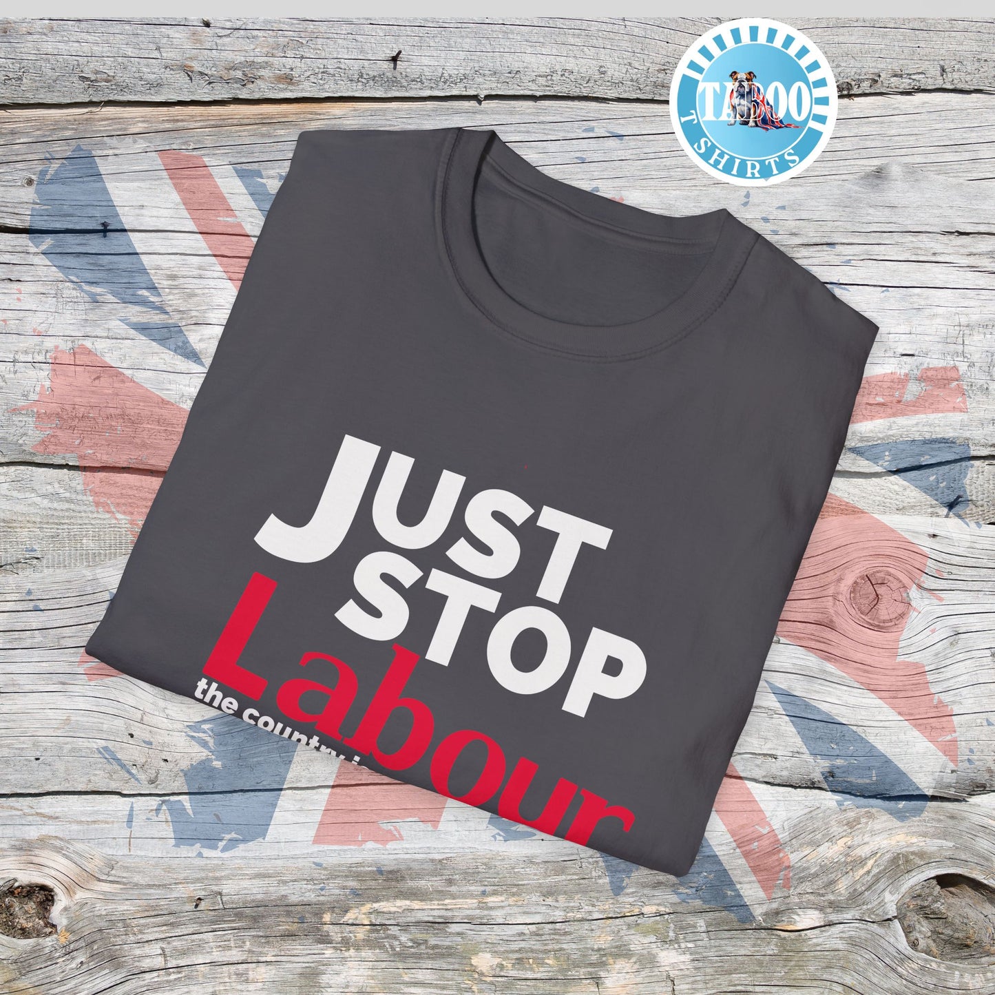 Just Stop Labour" Political T-Shirt – Reform UK Statement Tee for UK Politics Fans
