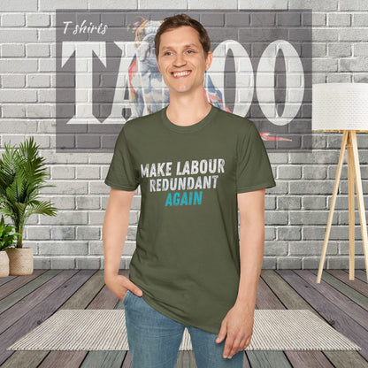 Make Labour Redundant Again T-Shirt – Bold, Political, and Unapologetic