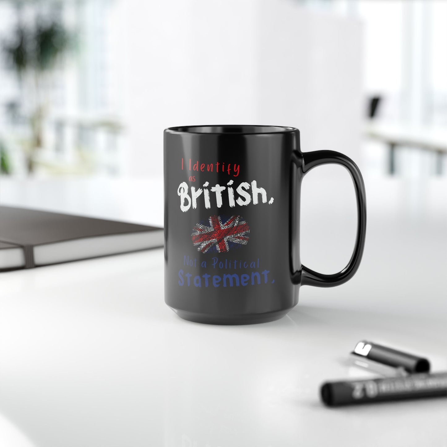 I Identify as British, Not a Political Statement | Black Coffee Mug