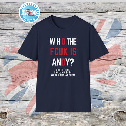 Who The FCUK Is Andy | England's Unofficial World Cup 2026 Anthem T-Shirt