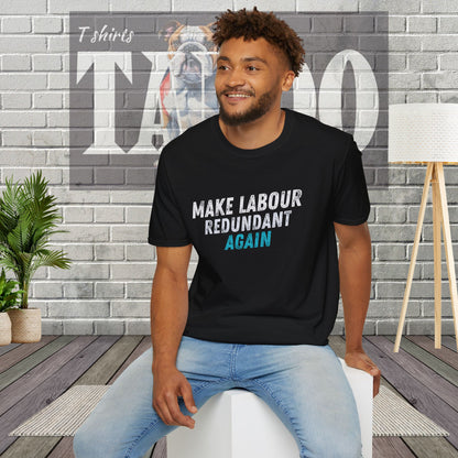 Make Labour Redundant Again T-Shirt – Bold, Political, and Unapologetic