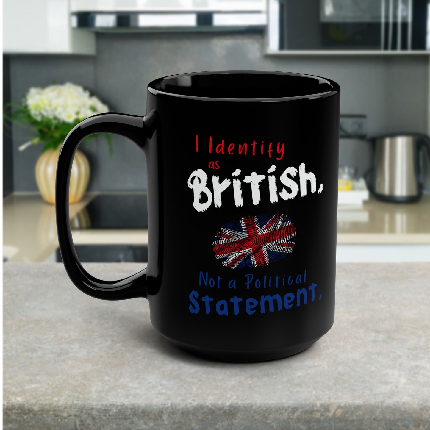 I Identify as British, Not a Political Statement | Black Coffee Mug
